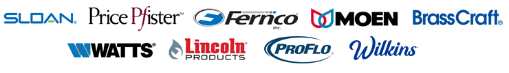 Sloan, Price Phister, French, Moen, BrassCraft, Watts, Lincoln Products, ProFlo, Wilkins, Bradford Water Heaters